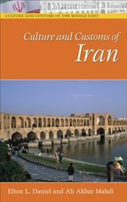 Culture And Customs Of Iran by Ali Akbar Mahdi, Elton L. Daniel