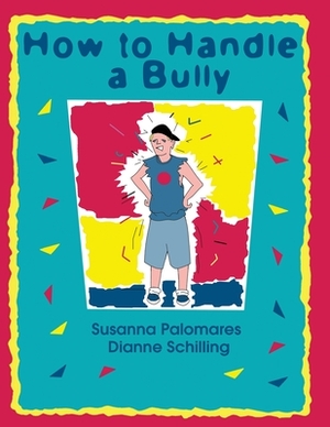 How To Handle A Bully by Susanna Palomares, Dianne Schilling