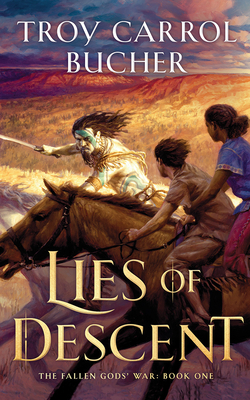 Lies of Descent by Troy Carrol Bucher