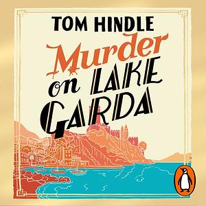 Murder on Lake Garda by Tom Hindle