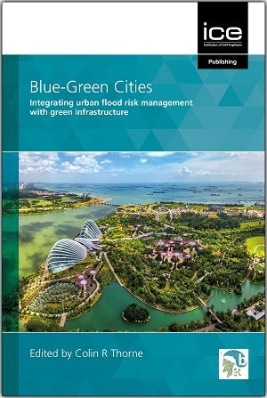 Blue-Green Cities: Integrating urban flood risk management with green infrastructure by Colin Thorne