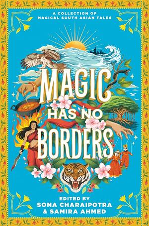 Magic Has No Borders by Samira Ahmed, Sona Charaipotra