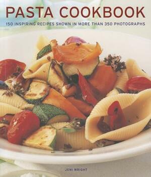 Pasta Cookbook: 150 Inspiring Recipes Shown in More Than 350 Photographs by Jeni Wright