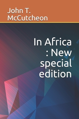 In Africa: New special edition by John T. McCutcheon