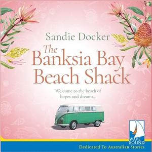 The Banksia Bay Beach Shack by Sandie Docker