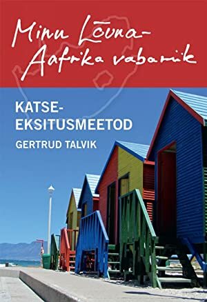 Minu Lõuna-Aafrika vabariik: Katse-eksitusmeetod by Gertrud Talvik