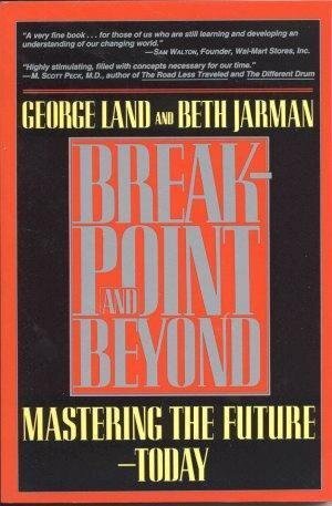 Breakpoint and Beyond: Mastering the Future--Today by George T. Ainsworth-Land, Beth Jarman