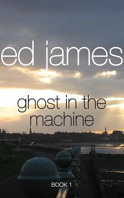 Ghost in the Machine by Ed James