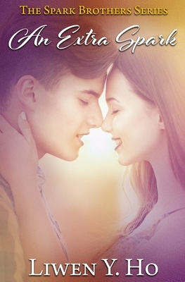 An Extra Spark: A Christian Contemporary Romance by Liwen Y. Ho