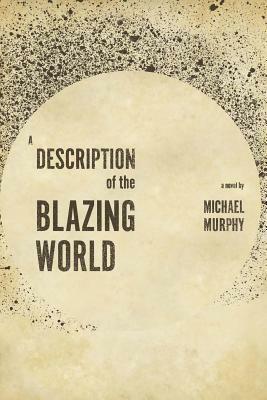 A Description of the Blazing World by Michael Murphy