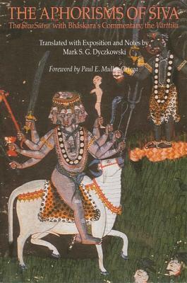 The Aphorisms of Siva: The Siva Sutra with Bhaskara's Commentary, the Varttika by 