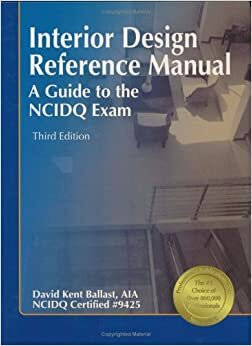 Interior Design Reference Manual: A Guide to the NCIDQ Exam by David Kent Ballast