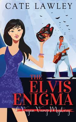 The Elvis Enigma: A Vegan Vamp Mystery by Cate Lawley