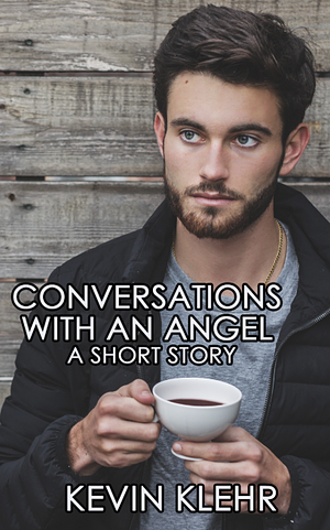 Conversations with an Angel by Kevin Klehr