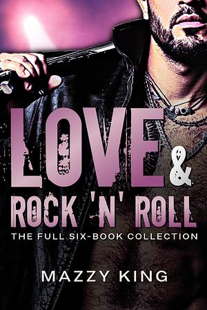 Love & Rock 'N' Roll: The Full Six-Book Collection by Mazzy King, Mazzy King