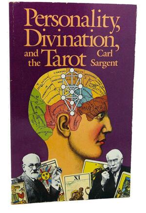 Personality, Divination, and the Tarot by Carl Sargent