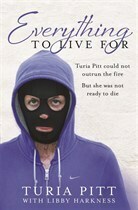 Everything to Live For: The Inspirational Story of Turia Pitt by Turia Pitt