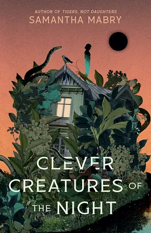 Clever Creatures of the Night by Samantha Mabry