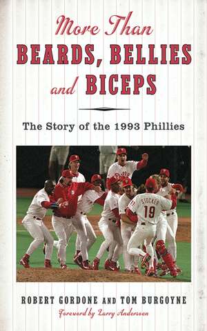 More than Beards, Bellies and Biceps: The Story of the 1993 Phillies by Larry Andersen, Bob Gordon, Tom Burgoyne