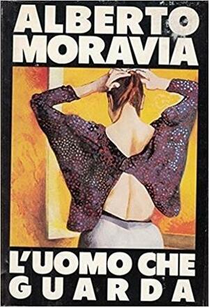 L'uomo che guarda  by Alberto Moravia