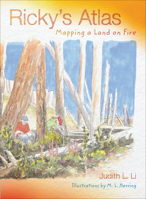 Ricky's Atlas: Mapping a Land on Fire by M. L. Herring, Judith L. Li