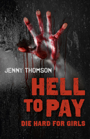 Hell to Pay: Die Hard for Girls by Jennifer Lee Thomson