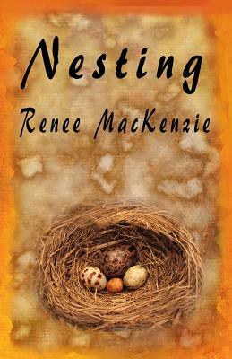 Nesting by Renee MacKenzie
