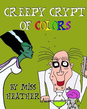 Creepy Crypt Of Colors by Heather