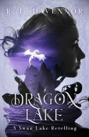 Dragon Lake: A Swan Lake Retelling by R.L. Davennor