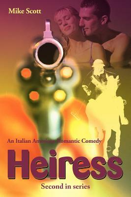 Heiress: An Italian American Romantic Comedy by Mike Scott