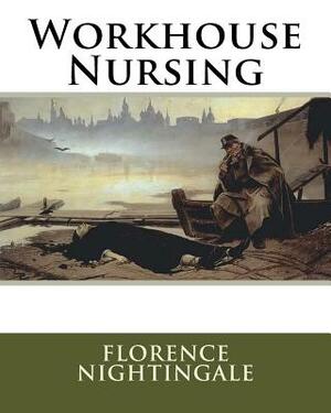 Workhouse Nursing by Florence Nightingale