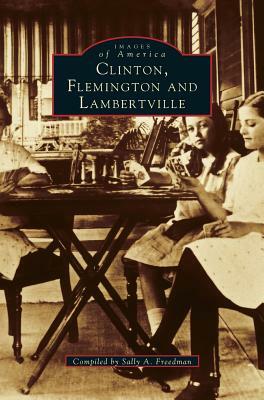 Clinton, Flemington & Lambertville by Sally Freedman