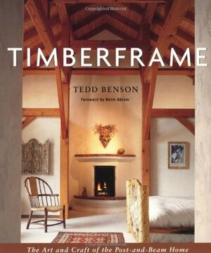 Timberframe: The Art and Craft of the Post-And-Beam Home by Norm Abram, Tedd Benson