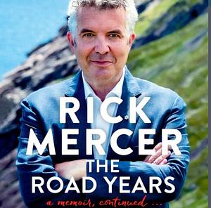 The Road Years by Rick Mercer