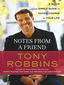 Notes From A Friend: A Quick and Simple Guide to Taking Charge of Your Life by Anthony Robbins