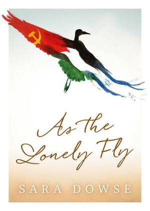 As the Lonely Fly by Sara Dowse