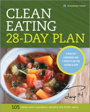 The Clean Eating 28-Day Plan: A Healthy Cookbook and 4-Week Plan for Eating Clean by Rockridge Press, Callisto Media