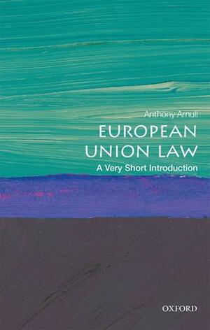 European Union Law: A Very Short Introduction by Anthony Arnull