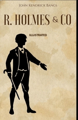 R. Holmes & Co. Illustrated by John Kendrick Bangs