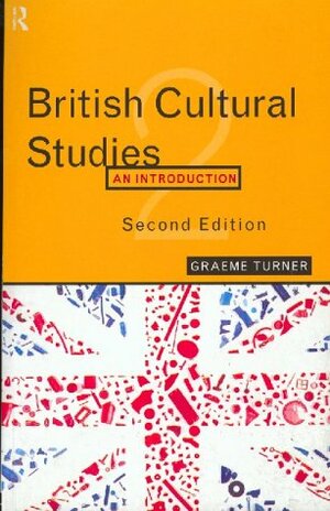 British Cultural Studies: An Introduction by Graeme Turner