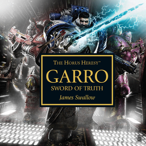 Garro: Sword of Truth by James Swallow