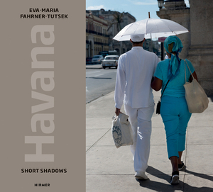 Havana: Short Shadows by Eva-Maria Fahrner-Tutsek