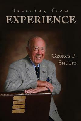 Learning from Experience by George P. Shultz