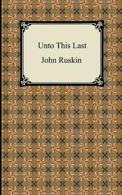Unto This Last by John Ruskin
