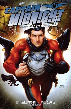 Captain Midnight Volume 4: Crash and Burn by Joshua Williamson, Manuel García