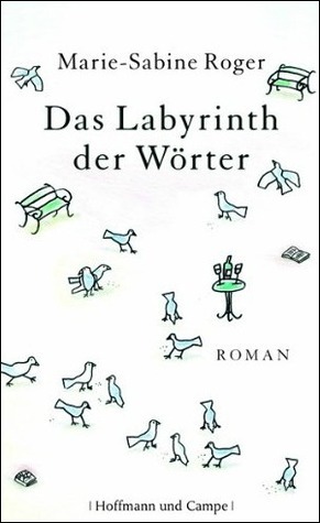 Das Labyrinth der Wörter by Claudia Kalscheuer, Marie-Sabine Roger