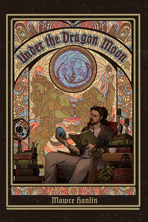 Under the Dragon Moon: Belamour Archives Book One by Mawce Hanlin