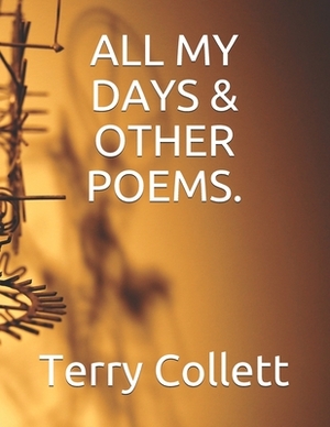 All My Days & Other Poems. by Terry Collett