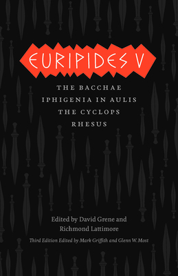 Euripides V: Bacchae, Iphigenia in Aulis, The Cyclops, Rhesus by Richmond Lattimore, Euripides, David Grene