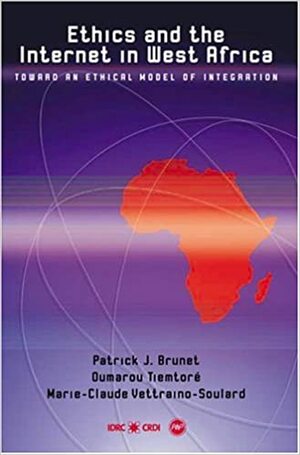 Ethics and the Internet in West Africa: Toward an Ethical Model of Integration by Ernest Emenyonu, Patrick J. Brunet